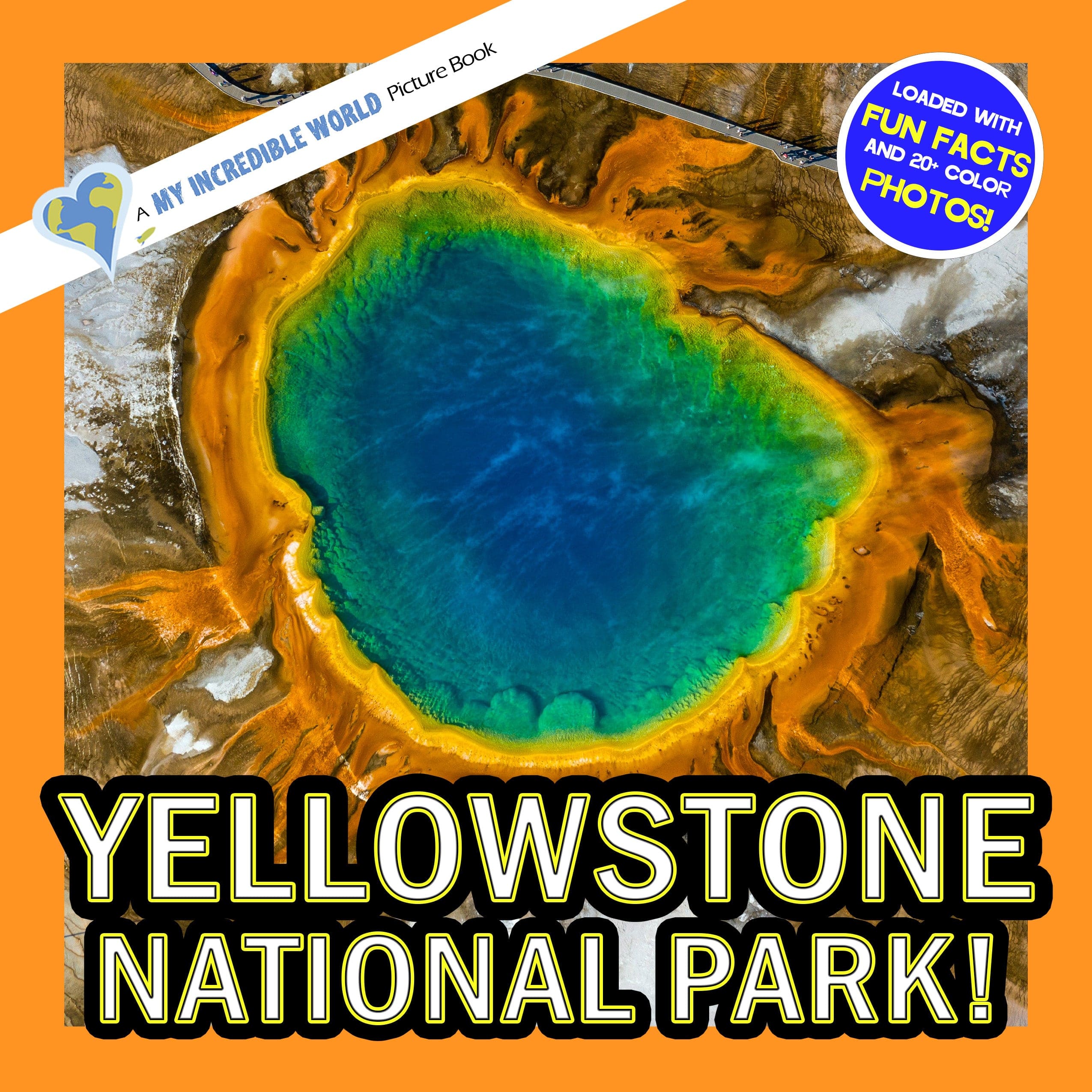 Yellowstone National Park! A My Incredible World Picture Book for Children